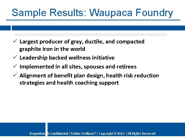 Sample Results: Waupaca Foundry ü Largest producer of gray, ductile, and compacted graphite iron