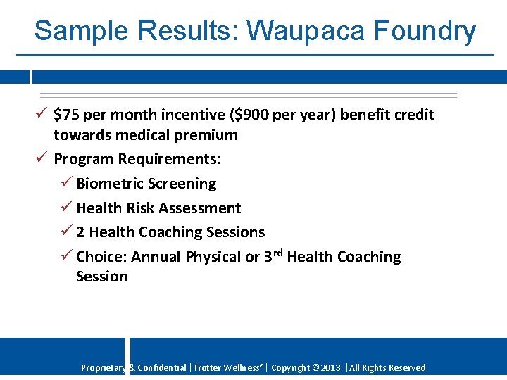 Sample Results: Waupaca Foundry ü $75 per month incentive ($900 per year) benefit credit