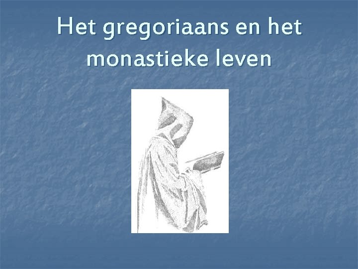 Het gregoriaans en het monastieke leven 