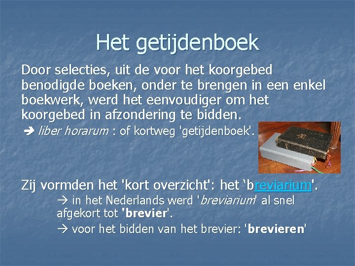 Het getijdenboek Door selecties, uit de voor het koorgebed benodigde boeken, onder te brengen