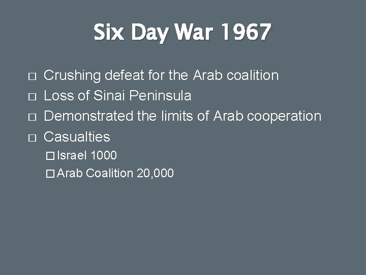 Six Day War 1967 � � Crushing defeat for the Arab coalition Loss of Six Day War 1967 � � Crushing defeat for the Arab coalition Loss of