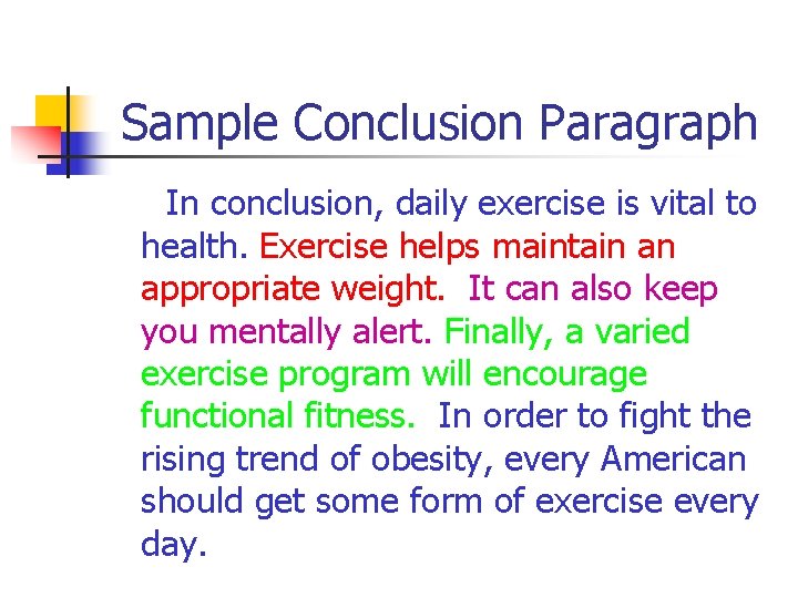 Sample Conclusion Paragraph In conclusion, daily exercise is vital to health. Exercise helps maintain