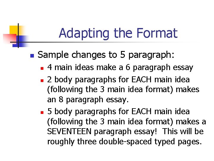Adapting the Format n Sample changes to 5 paragraph: n n n 4 main