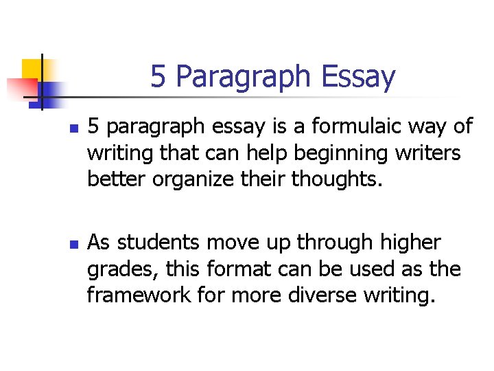 5 Paragraph Essay n n 5 paragraph essay is a formulaic way of writing