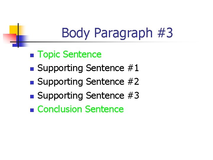 Body Paragraph #3 n n n Topic Sentence Supporting Sentence #1 Supporting Sentence #2