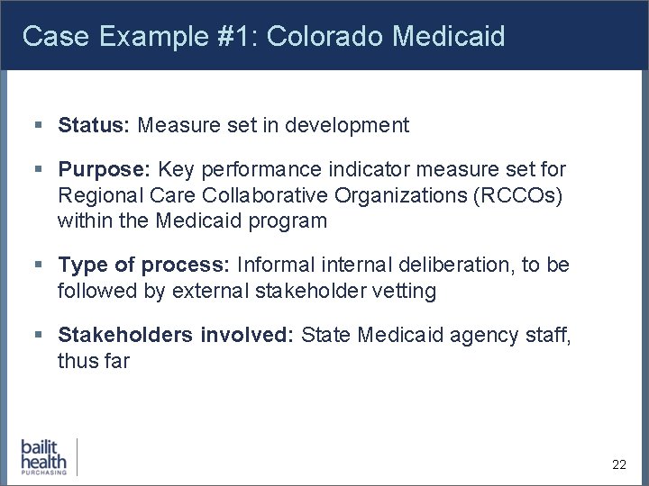 Case Example #1: Colorado Medicaid § Status: Measure set in development § Purpose: Key