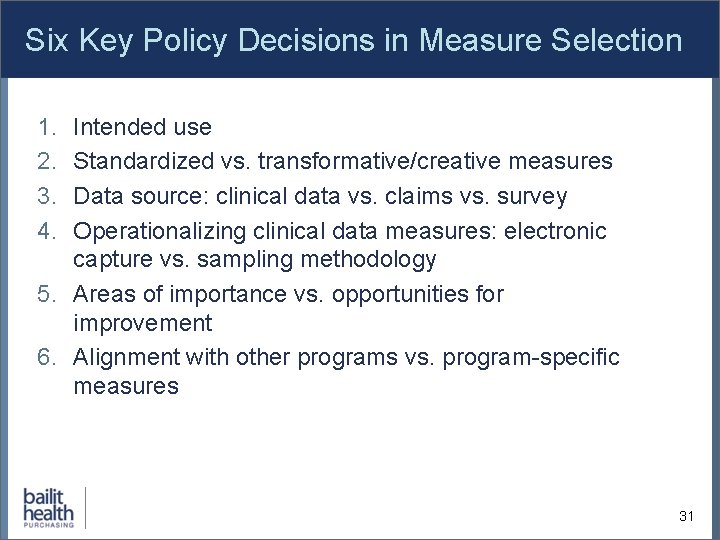 Six Key Policy Decisions in Measure Selection 1. 2. 3. 4. Intended use Standardized