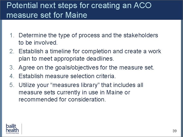 Potential next steps for creating an ACO measure set for Maine 1. Determine the