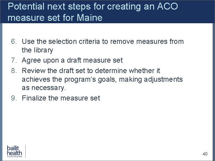 Potential next steps for creating an ACO measure set for Maine 6. Use the