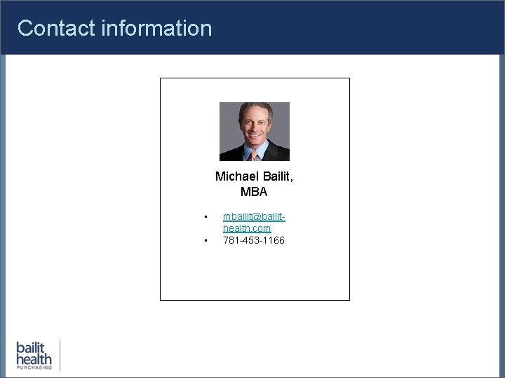 Contact information Michael Bailit, MBA • • mbailit@bailithealth. com 781 -453 -1166 