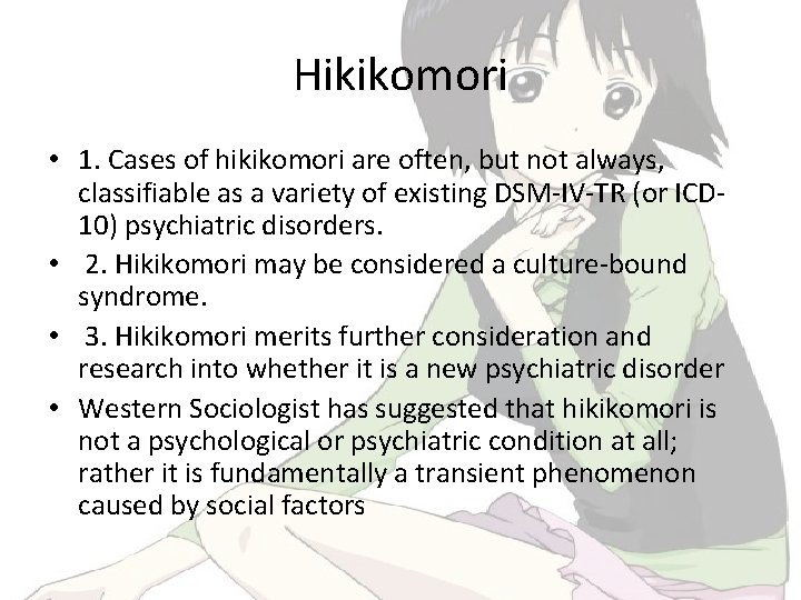 Hikikomori • 1. Cases of hikikomori are often, but not always, classifiable as a