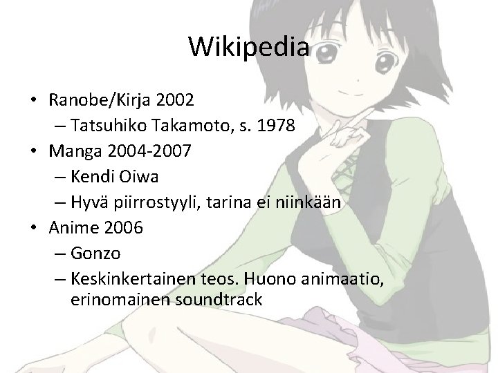 Wikipedia • Ranobe/Kirja 2002 – Tatsuhiko Takamoto, s. 1978 • Manga 2004 -2007 –