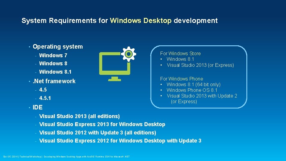 System Requirements for Windows Desktop development • • • Operating system - Windows 7