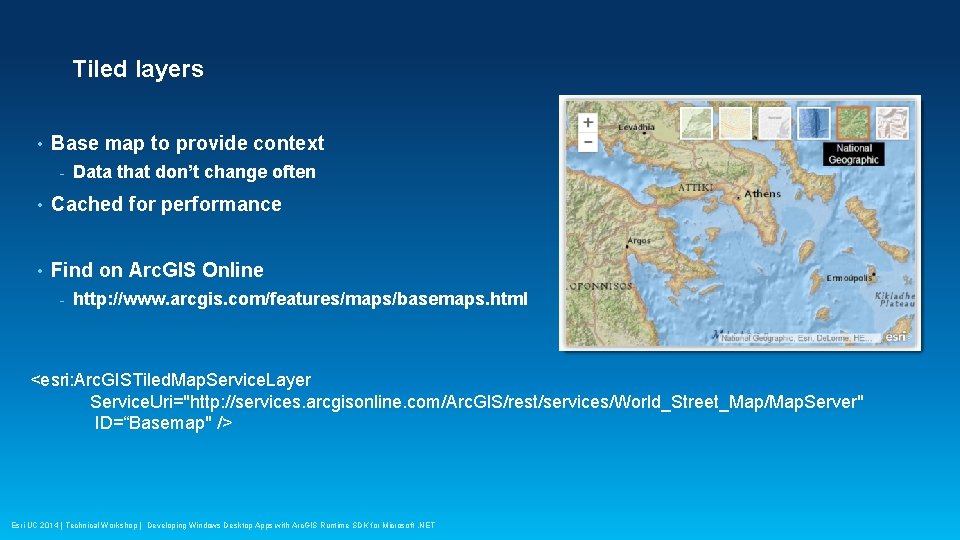 Tiled layers • Base map to provide context - Data that don’t change often