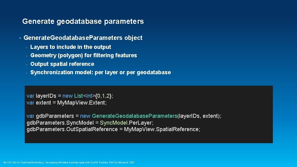 Generate geodatabase parameters • Generate. Geodatabase. Parameters object - Layers to include in the