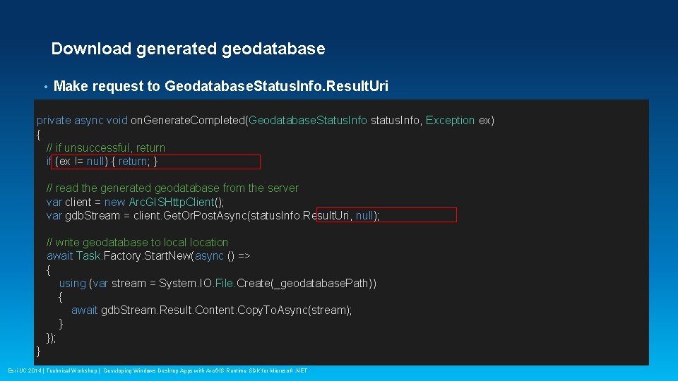 Download generated geodatabase • Make request to Geodatabase. Status. Info. Result. Uri private async