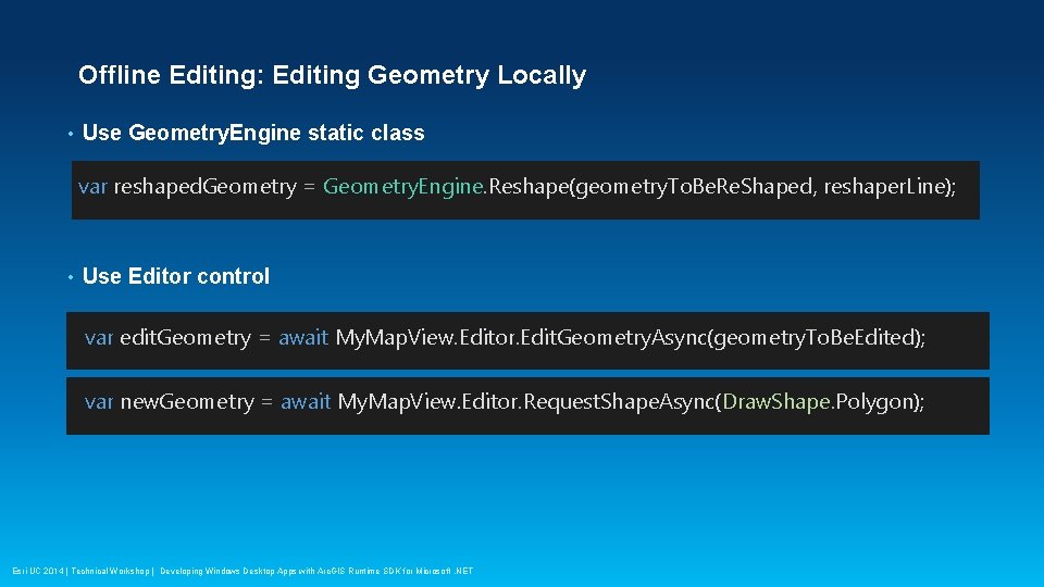 Offline Editing: Editing Geometry Locally • Use Geometry. Engine static class var reshaped. Geometry