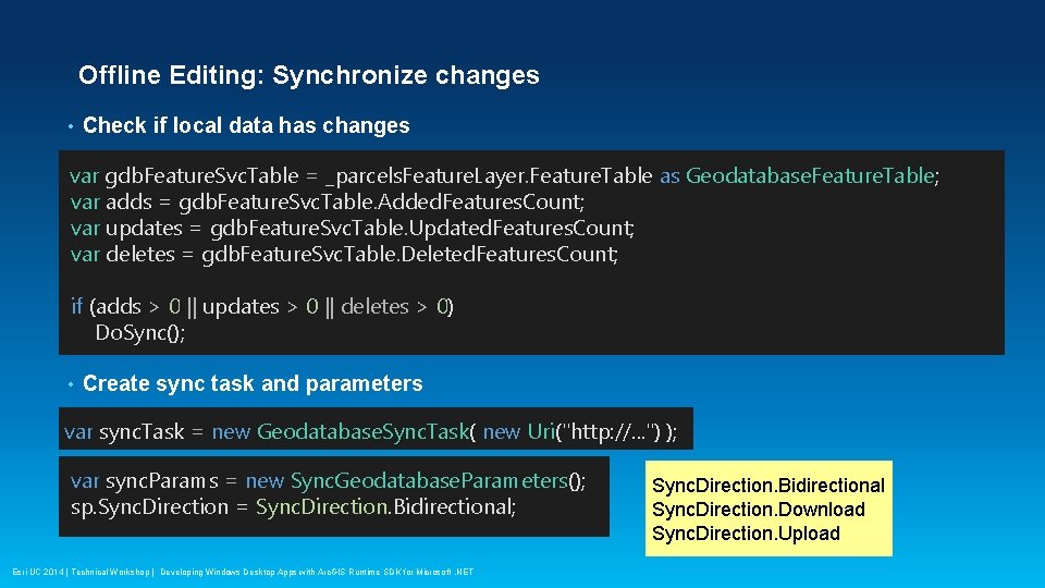 Offline Editing: Synchronize changes • Check if local data has changes var gdb. Feature.