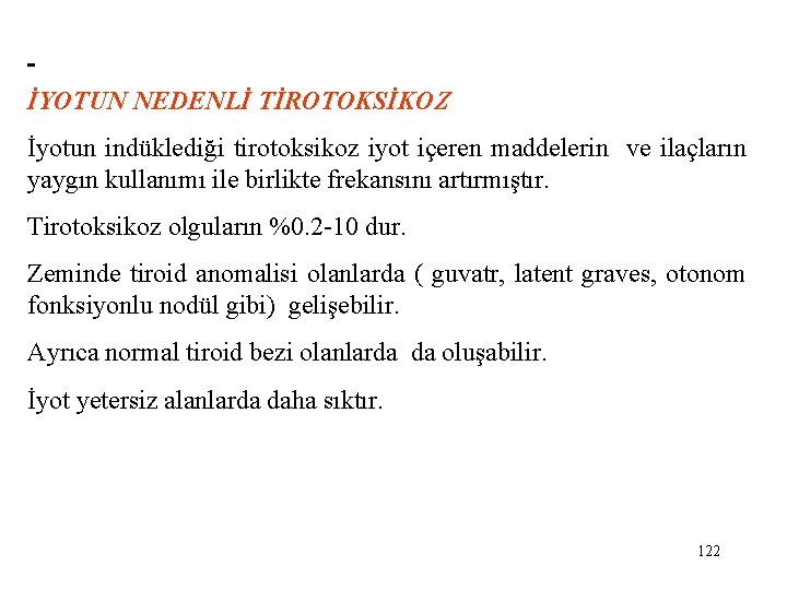  İYOTUN NEDENLİ TİROTOKSİKOZ İyotun indüklediği tirotoksikoz iyot içeren maddelerin ve ilaçların yaygın kullanımı