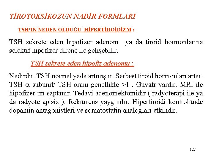 TİROTOKSİKOZUN NADİR FORMLARI TSH’IN NEDEN OLDUĞU HİPERTİROİDİZM : TSH sekrete eden hipofizer adenom ya