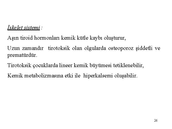 İskelet sistemi : Aşırı tiroid hormonları kemik kütle kaybı oluşturur, Uzun zamandır tirotoksik olan