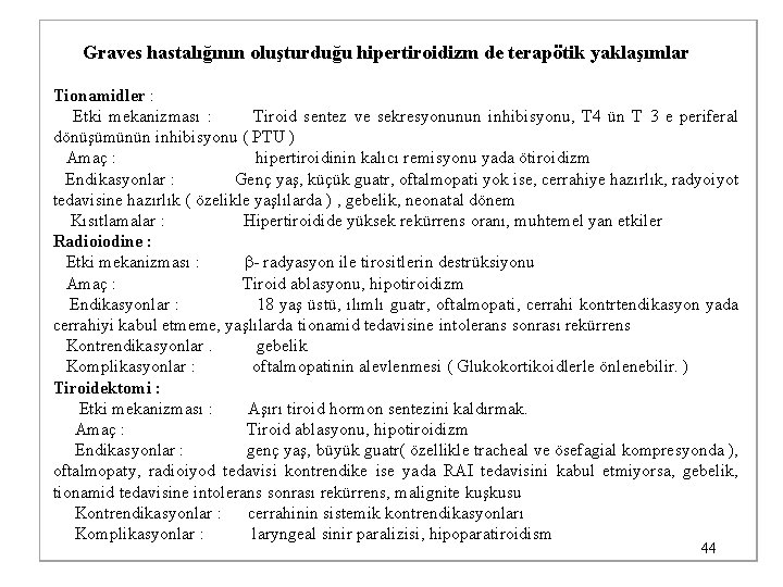  Graves hastalığının oluşturduğu hipertiroidizm de terapötik yaklaşımlar Tionamidler : Etki mekanizması : Tiroid