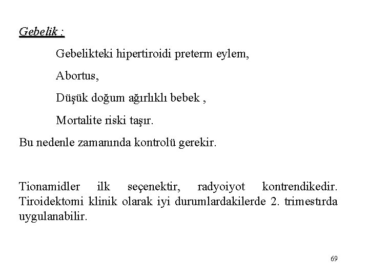 Gebelik : Gebelikteki hipertiroidi preterm eylem, Abortus, Düşük doğum ağırlıklı bebek , Mortalite riski