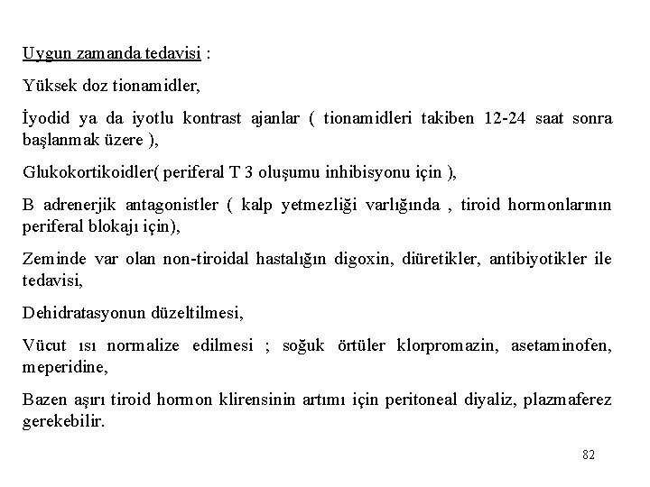 Uygun zamanda tedavisi : Yüksek doz tionamidler, İyodid ya da iyotlu kontrast ajanlar (