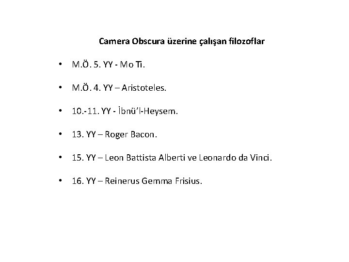 Camera Obscura üzerine çalışan filozoflar • M. Ö. 5. YY - Mo Ti. •