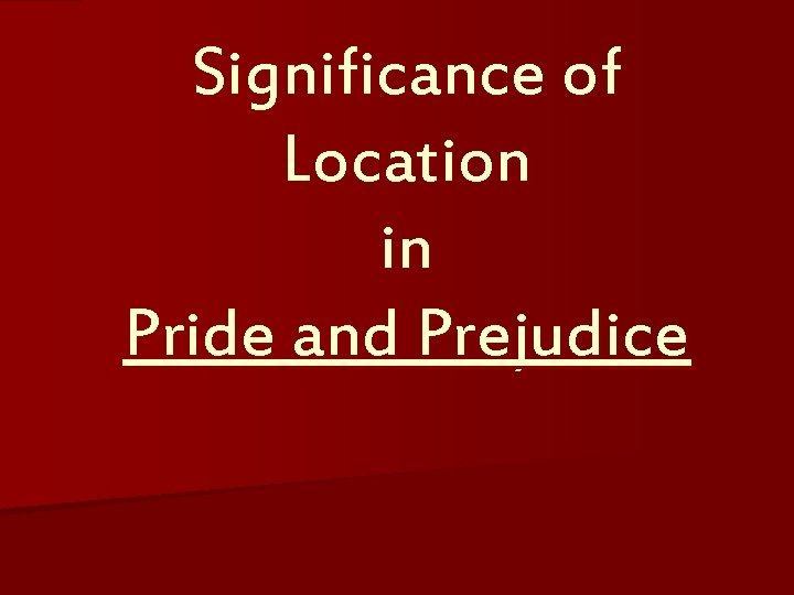 Significance of Location in Pride and Prejudice 