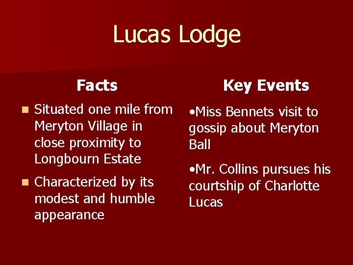 Lucas Lodge Facts n n Situated one mile from Meryton Village in close proximity