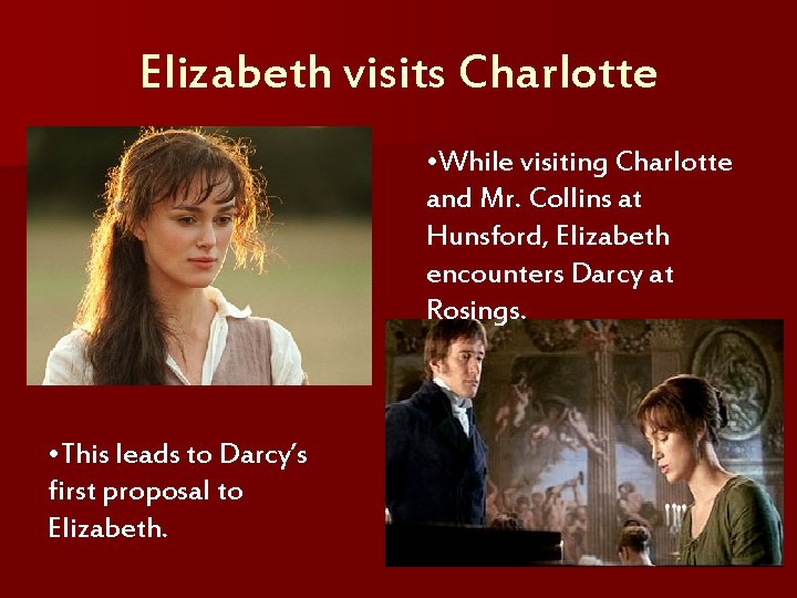 Elizabeth visits Charlotte • While visiting Charlotte and Mr. Collins at Hunsford, Elizabeth encounters