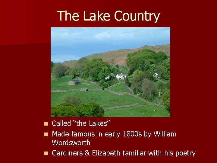 The Lake Country Called “the Lakes” n Made famous in early 1800 s by