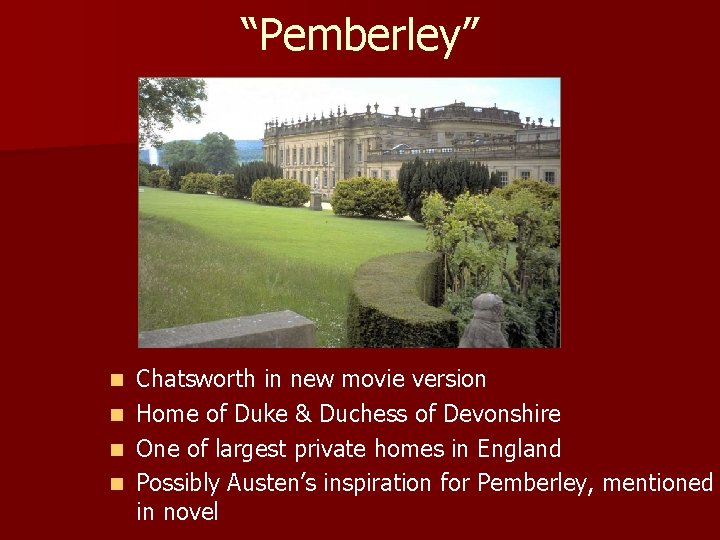 “Pemberley” Chatsworth in new movie version n Home of Duke & Duchess of Devonshire