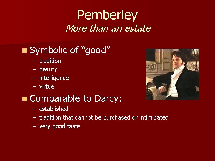 Pemberley More than an estate n Symbolic – – of “good” tradition beauty intelligence