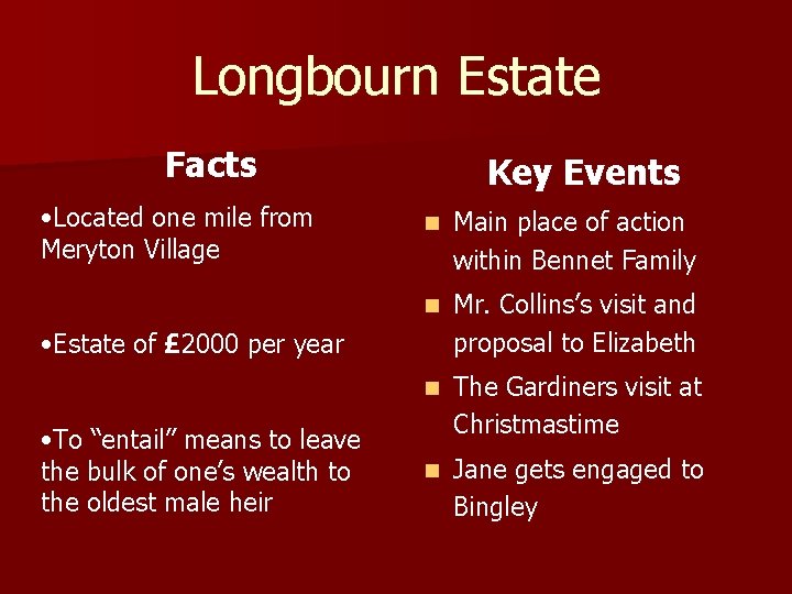 Longbourn Estate Facts • Located one mile from Meryton Village Key Events n Main