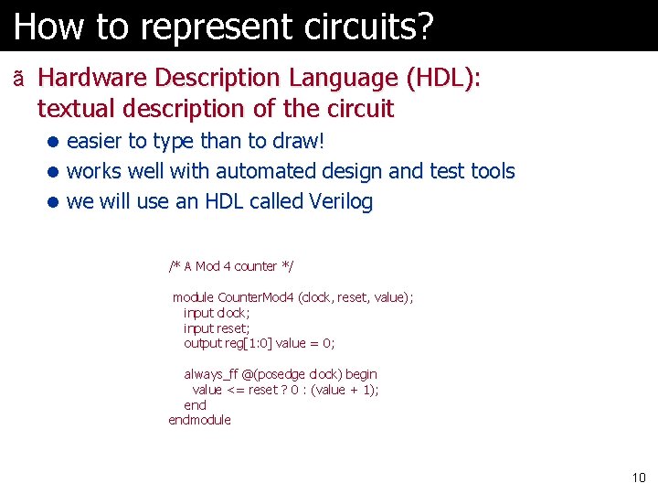 How to represent circuits? ã Hardware Description Language (HDL): textual description of the circuit