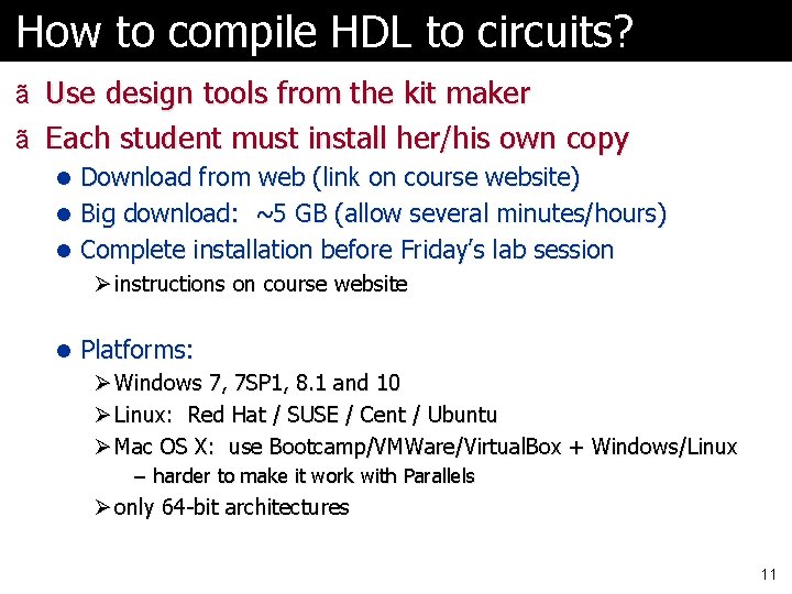 How to compile HDL to circuits? ã Use design tools from the kit maker