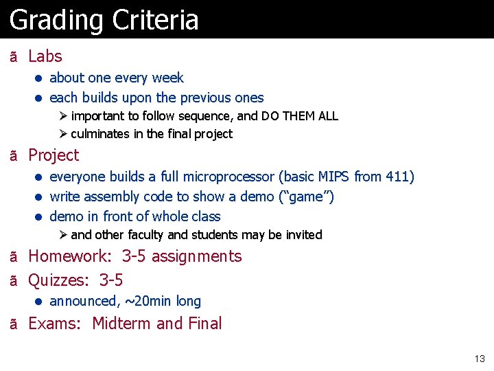 Grading Criteria ã Labs l about one every week l each builds upon the