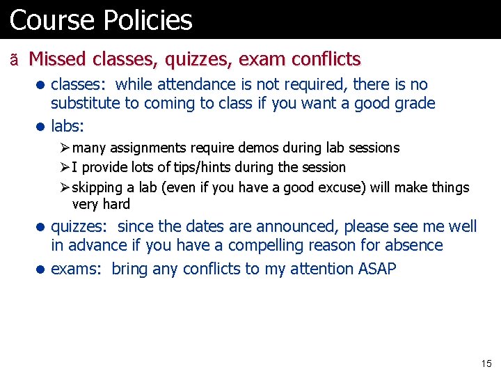 Course Policies ã Missed classes, quizzes, exam conflicts l classes: while attendance is not