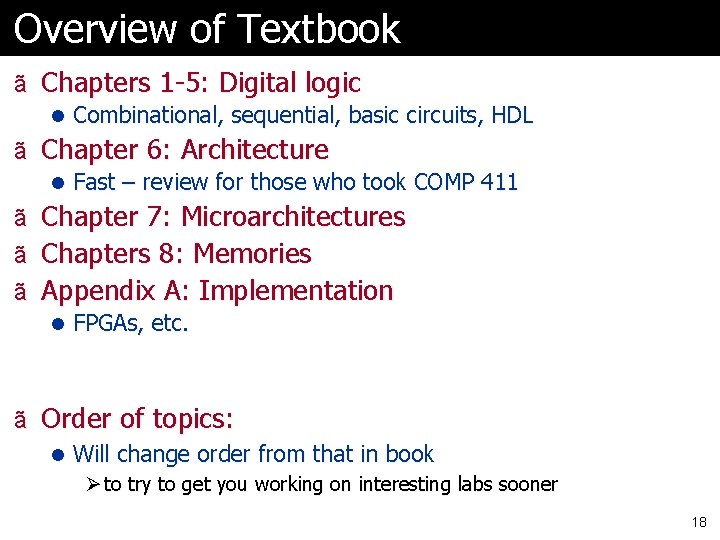 Overview of Textbook ã Chapters 1 -5: Digital logic l Combinational, sequential, basic circuits,