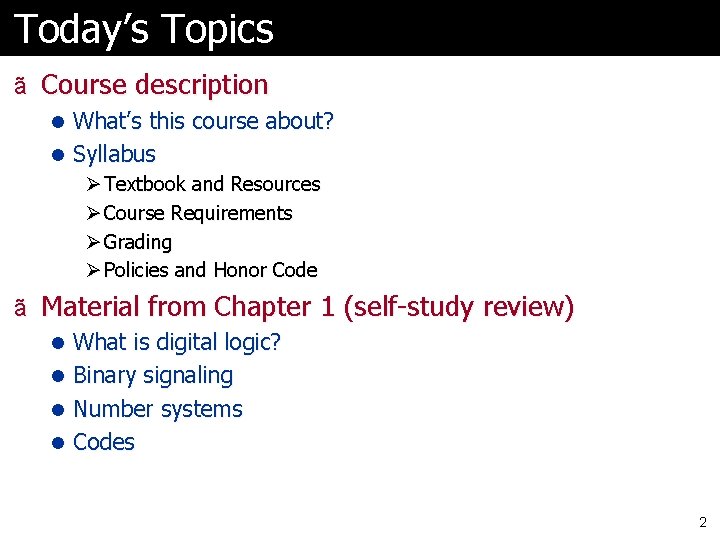 Today’s Topics ã Course description l What’s this course about? l Syllabus Ø Textbook