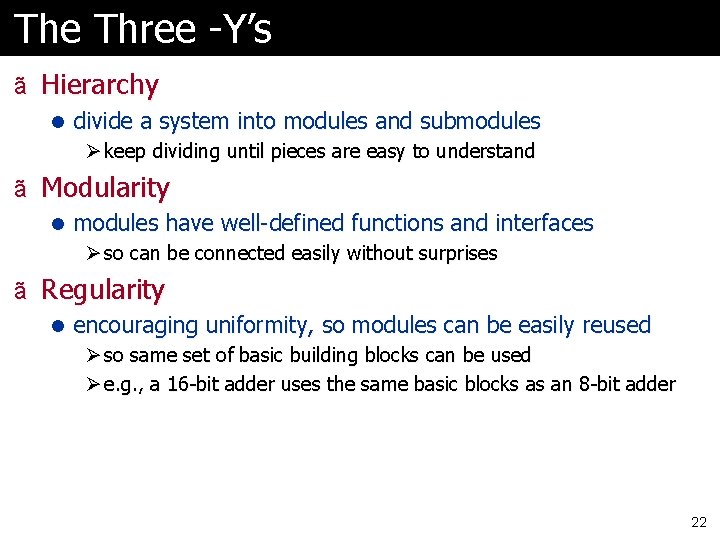The Three -Y’s ã Hierarchy l divide a system into modules and submodules Ø