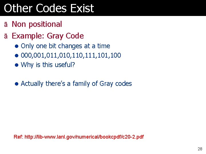 Other Codes Exist ã Non positional ã Example: Gray Code l Only one bit