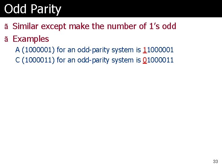 Odd Parity ã Similar except make the number of 1’s odd ã Examples A