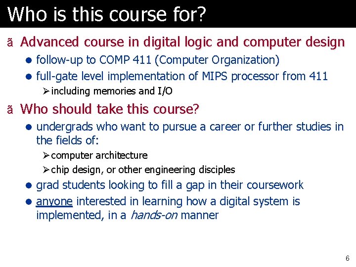 Who is this course for? ã Advanced course in digital logic and computer design