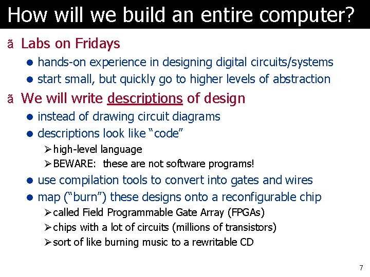 How will we build an entire computer? ã Labs on Fridays l hands-on experience