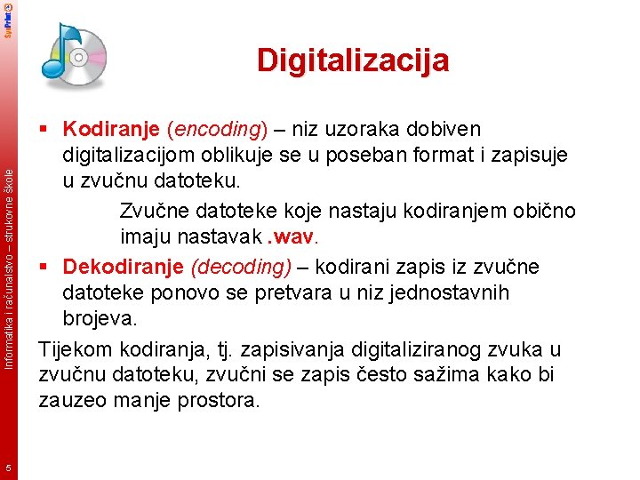 Informatika i računalstvo – strukovne škole Digitalizacija 5 § Kodiranje (encoding) – niz uzoraka