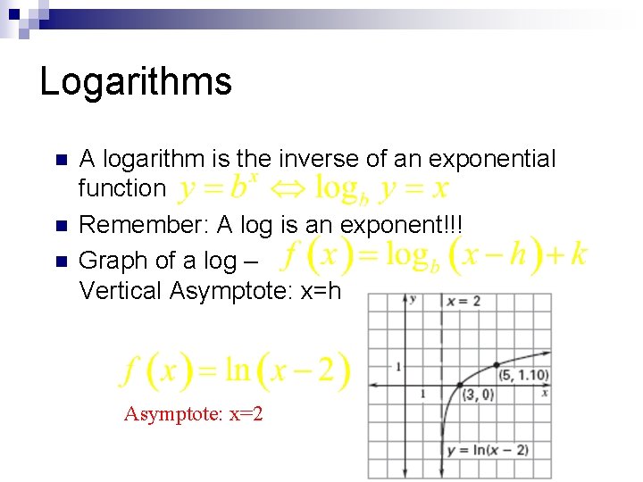 Logarithms n n n A logarithm is the inverse of an exponential function Remember: