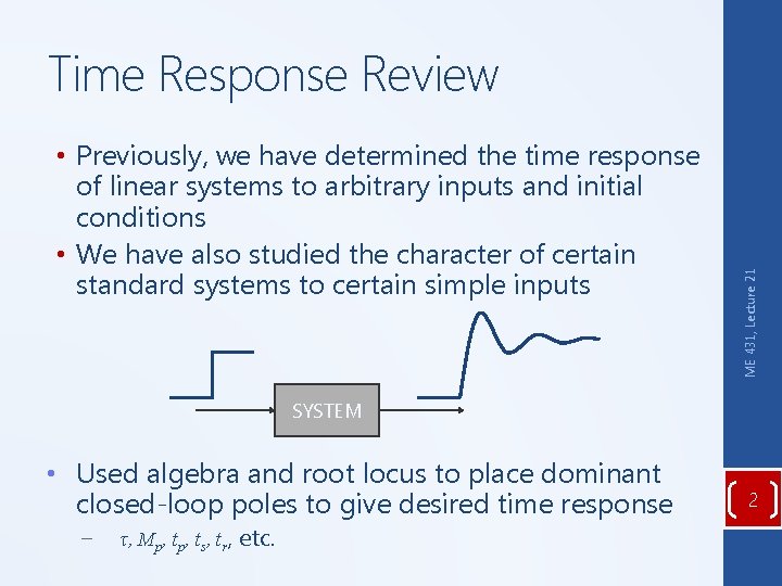  • Previously, we have determined the time response of linear systems to arbitrary